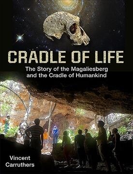 Cradle of Life: The Story of the Magaliesberg and the Cradle of Humankind (Paperback)