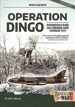 Operation Dingo : The Rhodesian Raid on Chimoio and Tembue 1977 (Paperback)