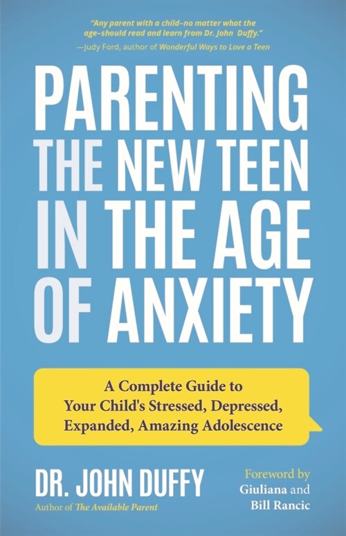 Parenting the New Teen in the Age of Anxiety: A Complete Guide to Your Childs Stressed, Depressed, Expanded, Amazing Adolescence (Parenting Tips, Rai (Paperback)