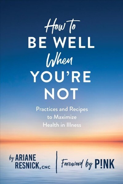 How to Be Well When Youre Not (Paperback)