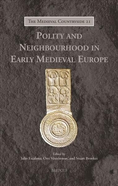 Polity and Neighbourhood in Early Medieval Europe (Hardcover)