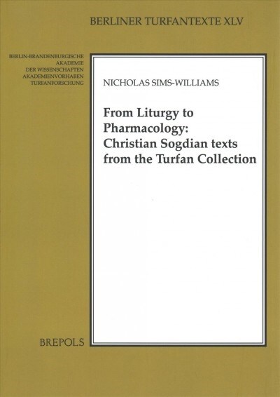From Liturgy to Pharmacology: Christian Sogdian Texts from the Turfan Collection (Paperback)
