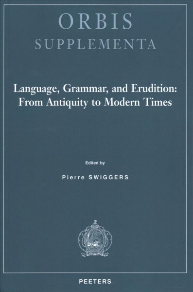 Language, Grammar, and Erudition: From Antiquity to Modern Times (Paperback)