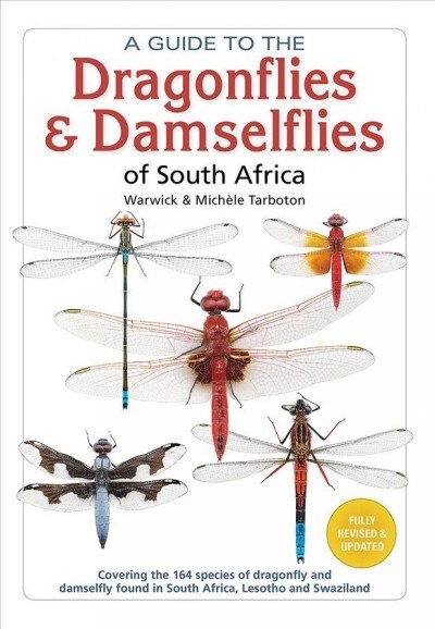 A Guide to the Dragonflies & Damselflies of South Africa: Covering the 164 Species of Dragonfly and Damselfly Found in South Africa, Lesotho and Swazi (Paperback, Fully Revised a)