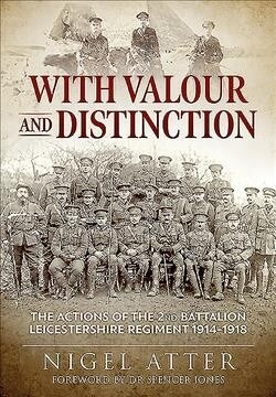 With Valour and Distinction : The Actions of the 2nd Battalion Leicestershire Regiment 1914-1918 (Paperback)