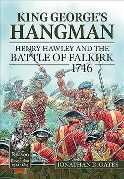 King Georges Hangman : Henry Hawley and the Battle of Falkirk, 1746 (Hardcover)