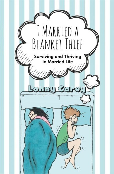I Married a Blanket Thief : Surviving and Thriving in Married Life (Paperback)