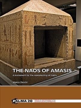 The Naos of Amasis: A Monument for the Reawakening of Osiris (Hardcover)