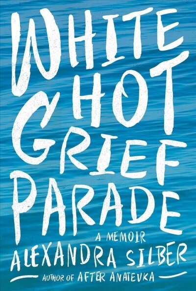 White Hot Grief Parade: A Memoir (Paperback)