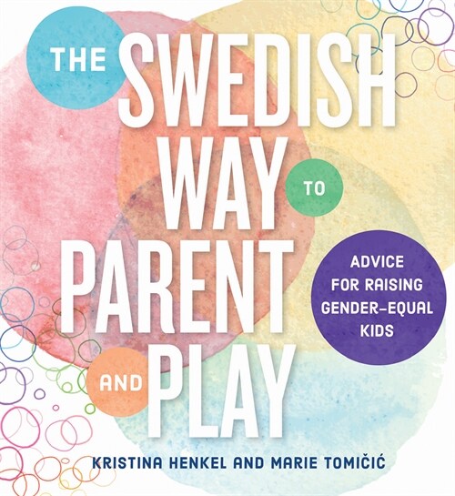 The Swedish Way to Parent and Play: Advice for Raising Gender-Equal Kids (Paperback)