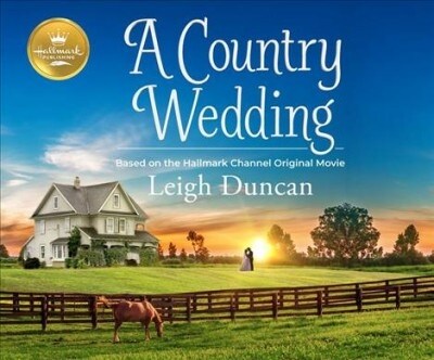 A Country Wedding: Based on the Hallmark Channel Original Movie (MP3 CD)