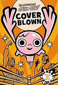 The Gumazing Gum Girl!, Book 4: Cover Blown (Hardcover)