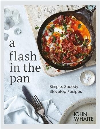 A Flash in the Pan : Simple, speedy stovetop recipes (Hardcover)