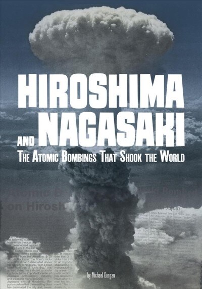 Hiroshima and Nagasaki: The Atomic Bombings That Shook the World (Hardcover)