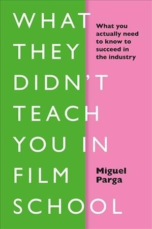 What They Didnt Teach You in Film School (Hardcover)