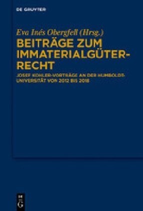Beitr?e Zum Immaterialg?errecht: Josef Kohler-Vortr?e an Der Humboldt-Universit? Zu Berlin Von 2012 Bis 2019 (Hardcover)