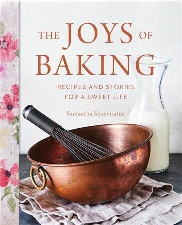 The Joys of Baking: Recipes and Stories for a Sweet Life (Hardcover)