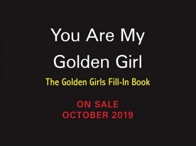 The Golden Girls: You Are My Golden Girl: A Fill-In Book (Hardcover)