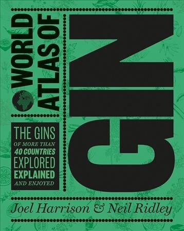 The World Atlas of Gin : Explore the gins of more than 50 countries (Hardcover)