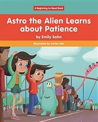 Astro the Alien Learns About Patience (Paperback)