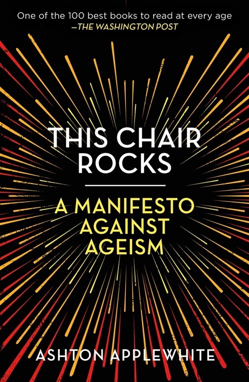 This Chair Rocks: A Manifesto Against Ageism (Paperback)