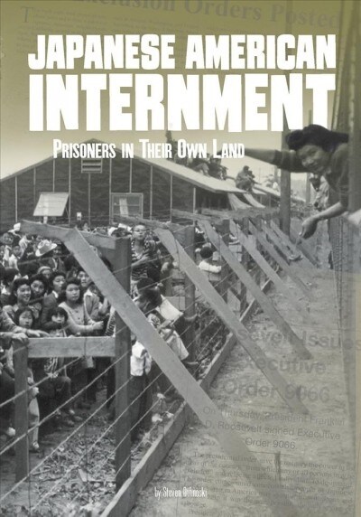 Japanese American Internment: Prisoners in Their Own Land (Hardcover)