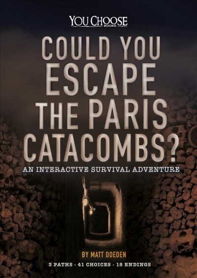 Could You Escape the Paris Catacombs?: An Interactive Survival Adventure (Hardcover)