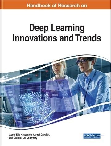 Handbook of Research on Deep Learning Innovations and Trends (Hardcover)