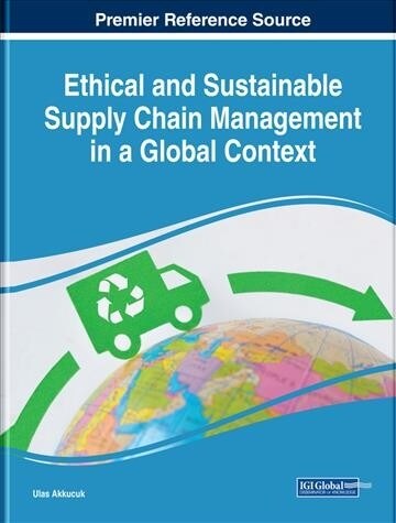 Ethical and Sustainable Supply Chain Management in a Global Context (Hardcover)
