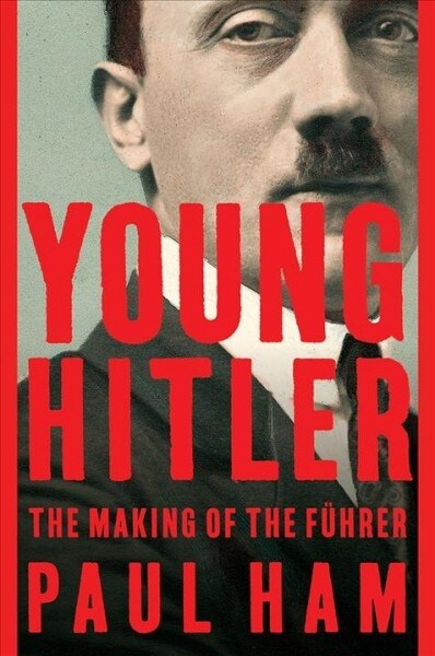 Young Hitler: The Making of the F?rer (Paperback)