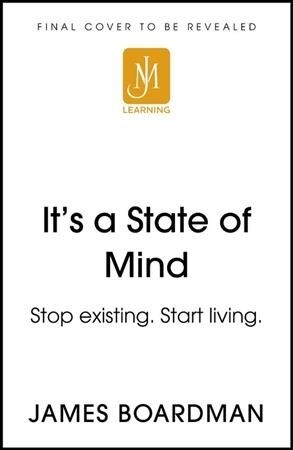 Its a State of Mind : Stop existing. Start living. (Paperback)