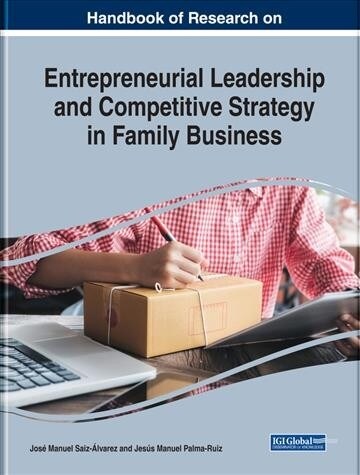 Handbook of Research on Entrepreneurial Leadership and Competitive Strategy in Family Business (Hardcover)
