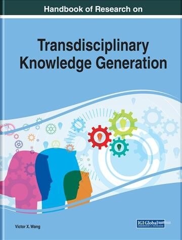 Handbook of Research on Transdisciplinary Knowledge Generation (Hardcover)