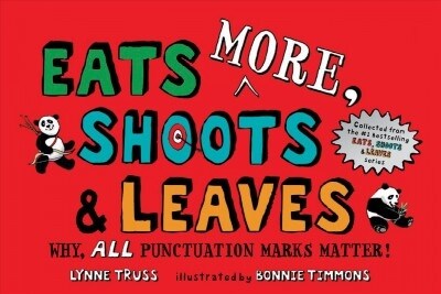 Eats More, Shoots & Leaves: Why, All Punctuation Marks Matter! (Paperback)