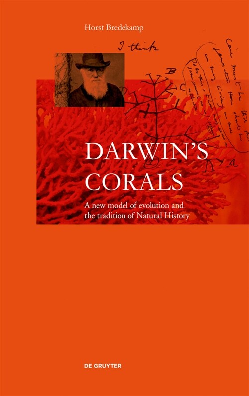 Darwins Corals: A New Model of Evolution and the Tradition of Natural History (Hardcover)