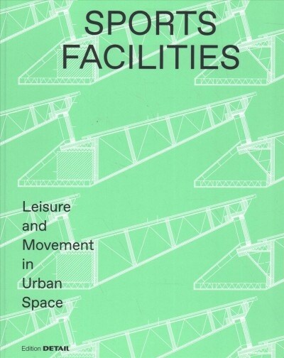 Sports Facilities: Leisure and Movement in Urban Space (Hardcover)