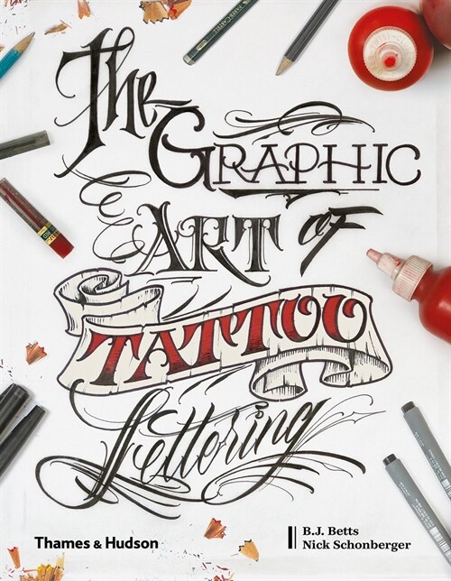 The Graphic Art of Tattoo Lettering : A Visual Guide to Contemporary Styles and Designs (Hardcover)