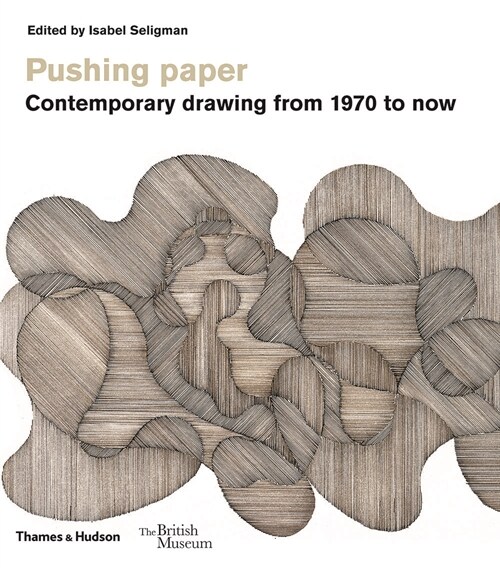 Pushing Paper: Contemporary Drawing from 1970 to Now (Paperback)