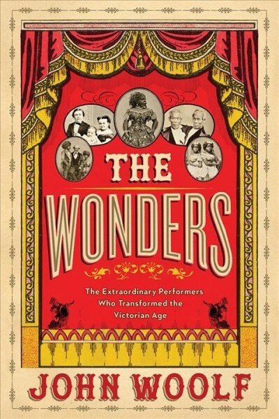 The Wonders: The Extraordinary Performers Who Transformed the Victorian Age (Hardcover)