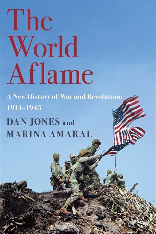 The World Aflame: A New History of War and Revolution: 1914-1945 (Hardcover)