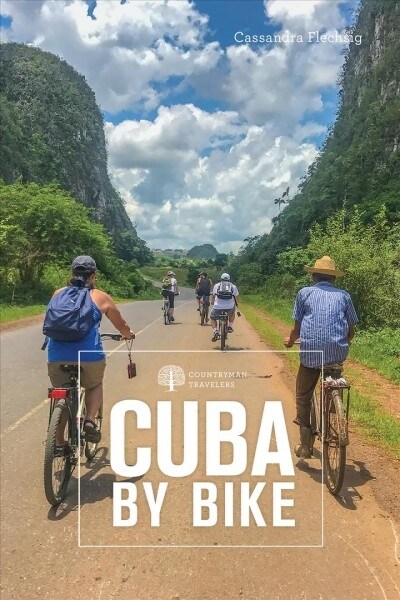 Cuba by Bike: 36 Rides Across the Caribbeans Largest Island (Paperback)
