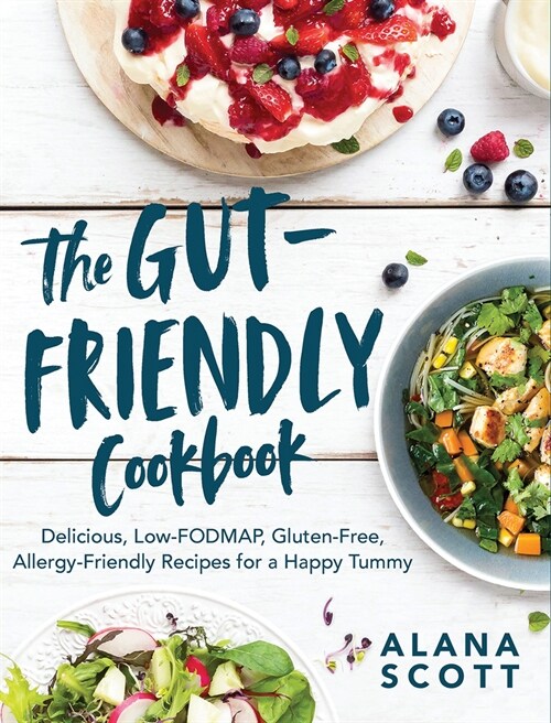 The Gut-Friendly Cookbook: Delicious Low-Fodmap, Gluten-Free, Allergy-Friendly Recipes for a Happy Tummy (Paperback)