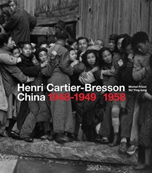Henri Cartier-Bresson: China 1948–1949, 1958 (Hardcover)
