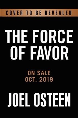 The Power of Favor: The Force That Will Take You Where You Cant Go on Your Own (Hardcover)