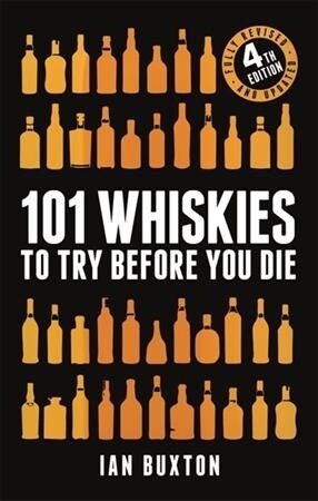 101 Whiskies to Try Before You Die (Revised and Updated) : 4th Edition (Hardcover)