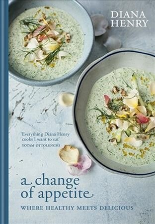 A Change of Appetite: Where Delicious Meets Healthy (Hardcover)