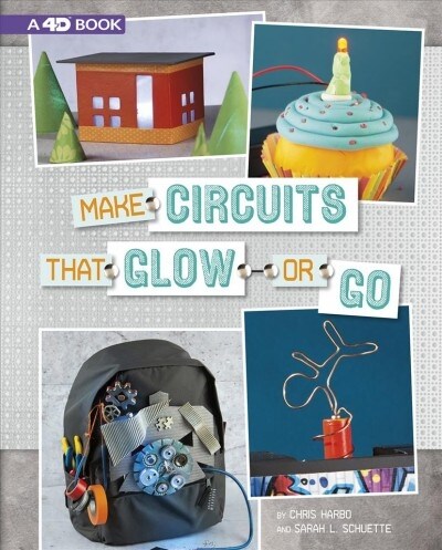 Make Circuits That Glow or Go: 4D an Augmented Reading Experience (Hardcover)
