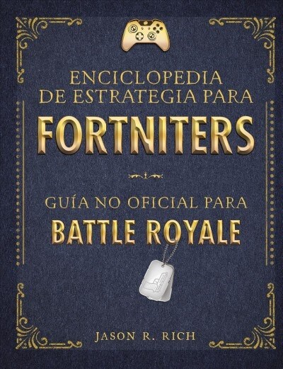 Una Enciclopedia de Estrategia Para Fortniters. Gu? No Oficial Para Battle Royale / An Encyclopedia of Strategy for Fortniters: An Unofficial Guide f (Hardcover)