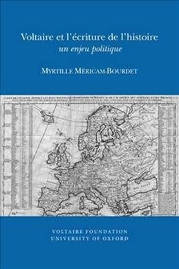 Voltaire Et l?riture de lHistoire: Un Enjeu Politique (Paperback)