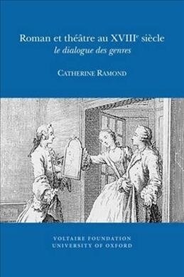 Roman Et Th羽tre Au XVIII Si?le: Le Dialogue Des Genres (Paperback)